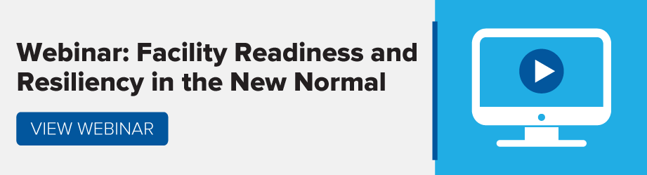 Click to View Webinar: Facility Readiness and Resiliency in the New Normal