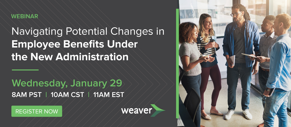 Navigating Potential Changes in Employee Benefits Under the New Administration Webinar